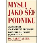 Mysli jako šéf podniku - Alder Harry Dr. – Hledejceny.cz