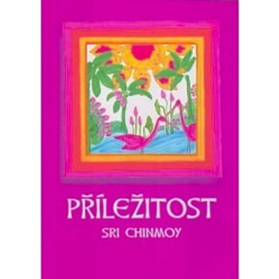 příležitost - Sri Chinmoy – Hledejceny.cz