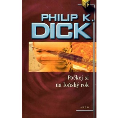 Počkej si na loňský rok - Philip K. Dick – Hledejceny.cz