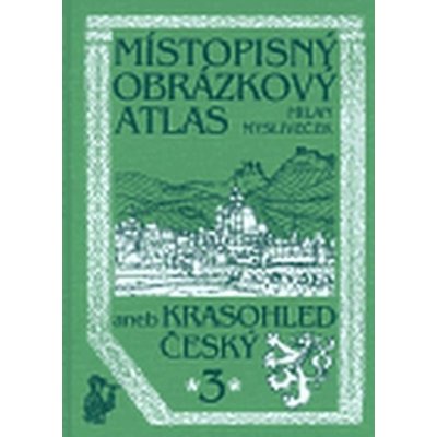 Místopisný obrázkový atlas aneb Krasohled český 3. – Hledejceny.cz