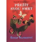 Přežít svou smrt - Elisabeth Kübler-Rossová – Sleviste.cz