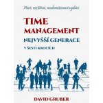 Time management nejvyšší generace v šesti krocích - David Gruber – Hledejceny.cz