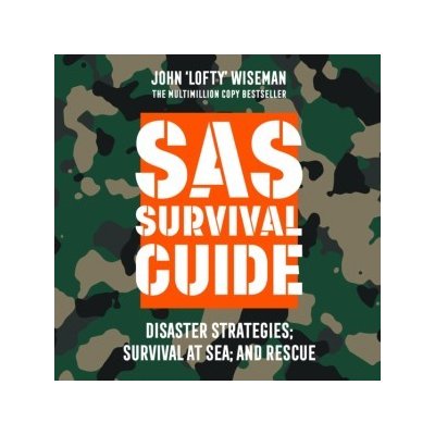 SAS Survival Guide - Disaster Strategies; Survival at Sea; and Rescue: The Ultimate Guide to Surviving Anywhere – Zboží Mobilmania