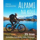 Kniha Alpami na kole - 35 tras – Rakousko, Švýcarsko, Itálie, Slovinsko - Zárybnická Alena