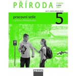 Příroda 5 pro ZŠ pracovní sešit: Frýzová I., Jůzlová P., Dvořák L. – Hledejceny.cz