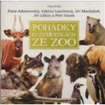 Pohádky o zvířátkách ze zoo - Eva Košlerová, Zlata Adamovská, Sabina Laurinová, Jiří Macháček – Hledejceny.cz