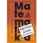 Matematika - Maturitní minimum - Sbírka úloh pro střední školy - Kubát Josef – Zboží Mobilmania
