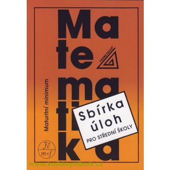 Matematika - Maturitní minimum - Sbírka úloh pro střední školy - Kubát Josef