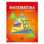 Matematika a její aplikace pro 2. ročník 1. díl - PeadDr. Hana Mikulenková, RNDr. Josef Molnár CSc. – Hledejceny.cz