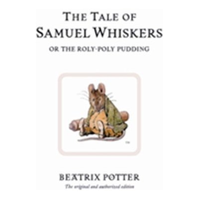 Tale of Samuel Whiskers, or the Roly-poly Pudding