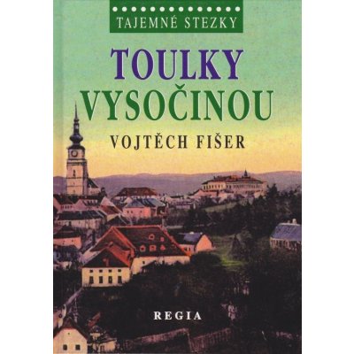 Tajemné stezky - Toulky Vysočinou: Tajemné stezky - Bauer Jan