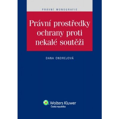 Právní prostředky ochrany proti nekalé soutěži - Ondrejová Dana