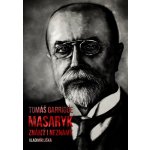 Tom áš Garrigue Masaryk: známý i neznámý - Vladimír Liška – Hledejceny.cz