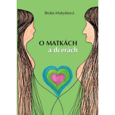 O MATKÁCH a dcerách - Beáta Matýášová