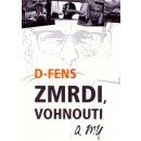 Zmrdi, vohnouti a my - D-Fens