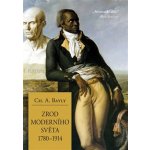 Zrod moderního světa 1780–1914 - Bayly Christopher Alan – Zbozi.Blesk.cz