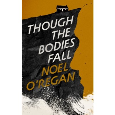 Though the Bodies Fall O'Regan NoelPaperback – Hledejceny.cz