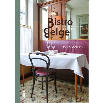 Bistro Belge: Nostalgic Places to Eat in Belgium De Coninck ToniPevná vazba