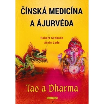 Čínská medicína a ajurvéda - Tao a Dharma - Svoboda Robert, Lade Arnie