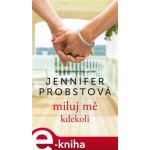 Probstová Jennifer - Miluj mě kdekoli – Hledejceny.cz