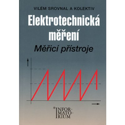 Elektrotechnická měření Měřící přístroje Srovnal Vilém a kolektiv – Hledejceny.cz