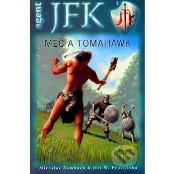 Agent J. F. K. 03: Meč a tomahawk Miroslav Žamboch, Jiří Walke