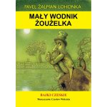 Lohonka Pavel Žalman - Mały wodnik Żoużelka – Hledejceny.cz