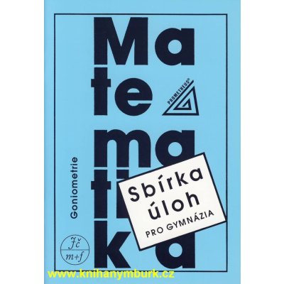 Matematika - Goniometrie - Sbírka úloh pro gymnázia - Oldřich Odvárko