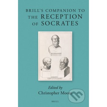 Brills Companion to the Reception of Socrates - Christopher Moore