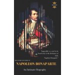 Napoleon Bonaparte: An Intimate Biography – Hledejceny.cz