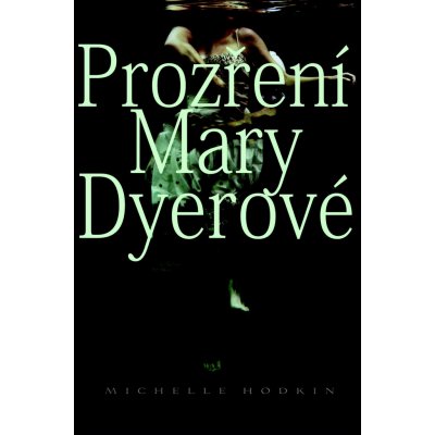 HODKIN Michelle - Prozření Mary Dyerové – Hledejceny.cz