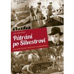 Pátrání po Silvestrovi: Válečné osudy Baťovců v Singapuru - Jan Beránek – Hledejceny.cz