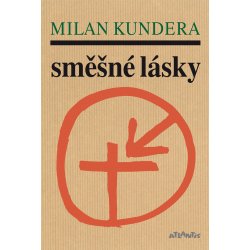 Směšné lásky - Milan Kundera