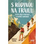 S rodinou na trailu - Cesta přes Pyreneje a napříč Korsikou - Jaroslav Maršík – Hledejceny.cz