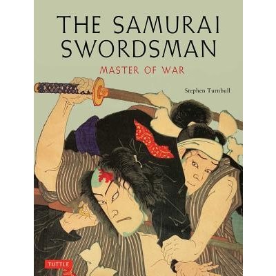 The Samurai Swordsman: Master of War Turnbull StephenPaperback