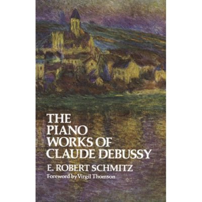 The Piano Works of Claude Debussy Schmitz E. RobertPaperback – Sleviste.cz