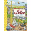 Kniha Vítej na stavbě - Jak se staví domy, mosty, tunely