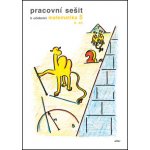 PRACOVNÍ SEŠIT K UČEBNICI MATEMATIKA 5, II.DÍL - J. Justová – Hledejceny.cz