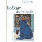 Kočkám chutná kaviár - František PON. – Hledejceny.cz