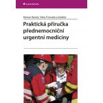 Praktická příručka přednemocniční urgentní medicíny – Hledejceny.cz