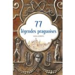 77 légendes praguoises / 77 pražských legend - Alena Ježková – Hledejceny.cz