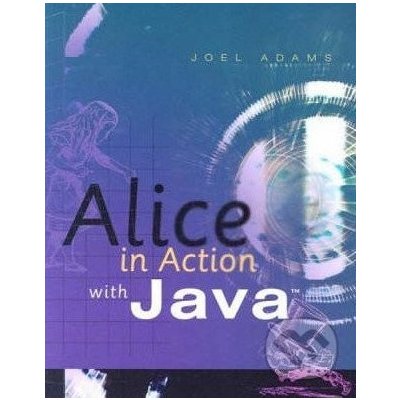 Alice in Action with Java - Joel Adams – Hledejceny.cz