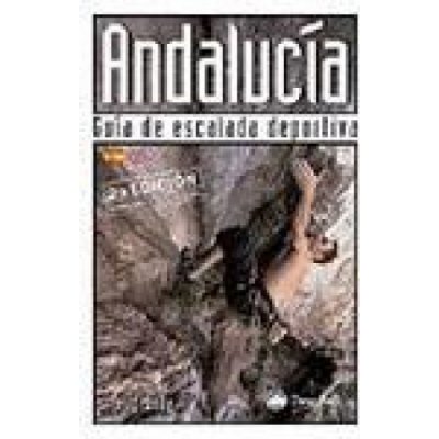 Andalucía : guía de escalada deportiva