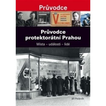 Průvodce protektorátní Prahou - Jiří Padevět