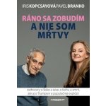 Ráno sa zobudím a nie som mŕtvy - Iris Kopcsayová – Zboží Mobilmania