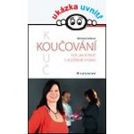 Daňková Michaela - Koučování Kdy, jak a proč, 3., aktualizované a rozšířené vydání – Zboží Mobilmania