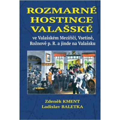 Kment, Zdeněk; Baletka, Ladislav - Rozmarné hostince valašské – Zbozi.Blesk.cz