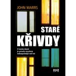 Staré křivdy - V tomto domě je pravda mnohem nebezpečnější než lež - Marrs John – Sleviste.cz