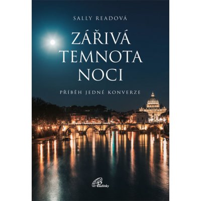 Zářivá temnota noci. Příběh jedné konverze - Readová Sally – Hledejceny.cz