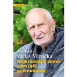 Nejkrásnější země nám leží pod nohama - Václav Větvička – Hledejceny.cz